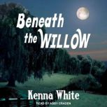 Beneath the Willow, Kenna White