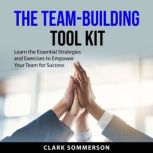 The TeamBuilding Tool Kit, Clark Sommerson