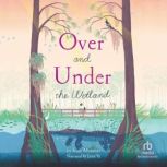 Over and Under the Wetland, Kate Messner