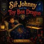 Sir Johnny and the Toy Box Dragon, David Michaels