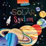 Hello, World! Kids' Guides: Exploring the Solar System, Jill McDonald