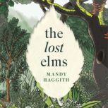 The Lost Elms A Love Letter to Our V..., Mandy Haggith