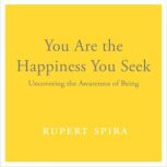 You Are the Happiness You Seek, Rupert Spira
