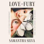 Love and Fury, Samantha Silva