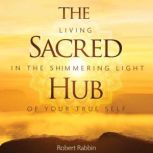 The Sacred Hub, Robert Rabbin