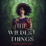 The Wildest Things, Andrea Hannah