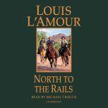 North to the Rails A Novel, Louis L'Amour