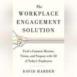 The Workplace Engagement Solution, David Harder