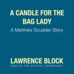 A Candle for the Bag Lady A Matthew Scudder Story, Lawrence Block