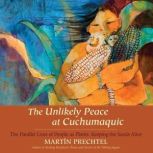 The Unlikely Peace at Cuchumaquic, Martin Prechtel