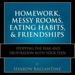 Homework, Messy Rooms, Eating Habits,..., Sharon Ballantine