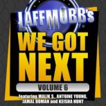 Laffmobbs We Got Next, Vol. 6, Malik S