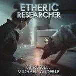 Etheric Researcher A Kurtherian Gambit Series, S.R. Russell/Michael Anderle/