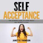 SelfAcceptance The Ultimate Guide t..., Janette Thomson