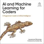 AI and Machine Learning for Coders, Laurence Moroney