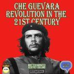 Che Guevara Revolution In The 21st Ce..., Geoffrey Giuliano
