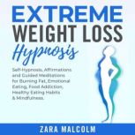 Extreme Weight Loss Hypnosis SelfHy..., Zara Malcolm