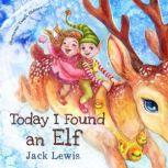 Today I Found an Elf, Jack Lewis