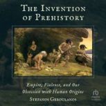 The Invention of Prehistory, Stefanos Geroulanos