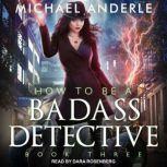 How To Be a Badass Detective III, Michael Anderle