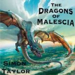 The Dragons of Malescia, Simon Taylor