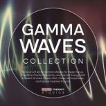 Gamma Waves Collection 15 Hours of 4..., Sound Therapy Studios