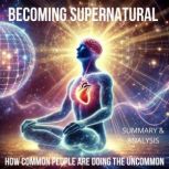 Becoming Supernatural How Common Peo..., Thomas Reed
