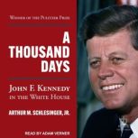 A Thousand Days, Arthur M. Schlesinger, Jr.