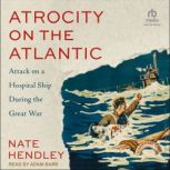 Atrocity on the Atlantic, Nate Hendley