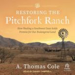 Restoring the Pitchfork Ranch, A. Thomas Cole