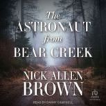 The Astronaut from Bear Creek, Nick Allen Brown