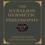 The Kybalion Centenary Edition, Three Initiates