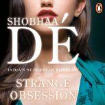 Strange Obsession, Shobhaa De