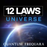 The 12 Laws of the Universe, Quantum Frequara