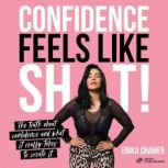 Confidence Feels Like Shit, Erika Cramer