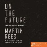 On the Future Prospects for Humanity, Martin Rees