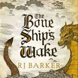 The Bone Ships Wake, RJ Barker