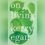 On Living, Kerry Egan