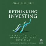 Rethinking Investing, Charles D. Ellis