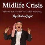 Midlife Crisis Men and Women Who Have a Midlife Awakening, Horton Knight