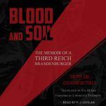 Blood and Soil The Memoir of a Third Reich Brandenburger, Sepp de Giampietro