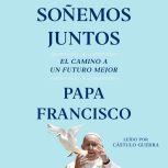 Sonemos Juntos Let Us Dream Spanish ..., Papa Francisco