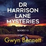 Dr Harrison Lane Mysteries Books 13..., Gwyn Bennett