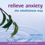 Relieve Anxiety the Mindfulness Way, Lynda Hudson