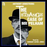 The Strange Case of Mr Pelham A Classic Psychological Thriller, Anthony Armstrong