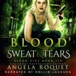 Blood, Sweat, and Tears, Angela Roquet