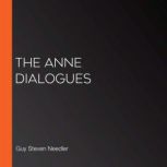 The Anne Dialogues, Guy Steven Needler