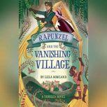 Rapunzel and the Vanishing Village, Leila Howland