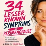 34 Lesser Known Symptoms of Perimenop..., Ashley Morgan
