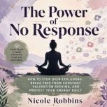 The Power of No Response, Nicole Robbins